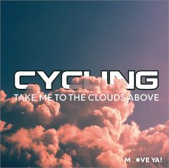 CYCLING Take Me To The Clouds Above